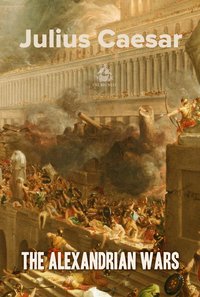The Alexandrian Wars: English and Latin Language - Julius Caesar - ebook