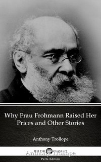 Why Frau Frohmann Raised Her Prices and Other Stories by Anthony Trollope (Illustrated) - Anthony Trollope - ebook