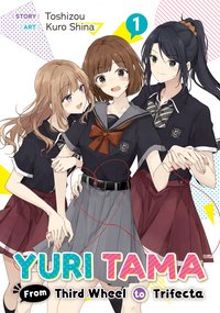 Yuri Tama: From Third Wheel to Trifecta Volume 1 - toshizou - ebook
