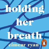 Holding Her Breath - Eimear Ryan - audiobook