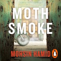 Moth Smoke - Mohsin Hamid - audiobook
