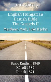 English Hungarian Danish Bible - The Gospels II - Matthew, Mark, Luke & John - TruthBeTold Ministry - ebook
