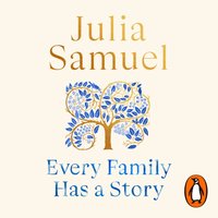 Every Family Has A Story - Julia Samuel - audiobook