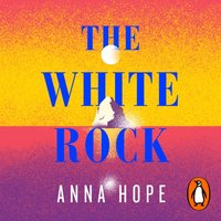 The White Rock - Anna Hope - audiobook