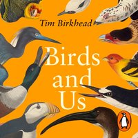 Birds and Us - Tim Birkhead - audiobook