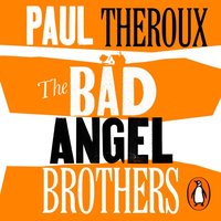 Bad Angel Brothers - Paul Theroux - audiobook