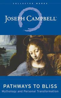 Pathways to Bliss - Joseph Campbell - ebook