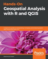 Hands-On Geospatial Analysis with R and QGIS - Shammunul Islam - ebook