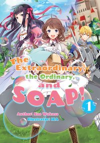 The Extraordinary, the Ordinary, and SOAP! Volume 1 - Nao Wakasa - ebook
