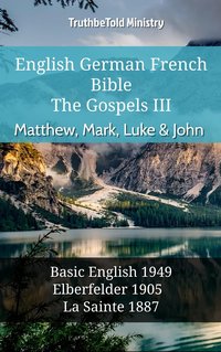 English German French Bible - The Gospels III - Matthew, Mark, Luke & John - TruthBeTold Ministry - ebook
