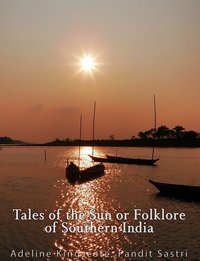 Tales of the Sun or Folklore of Southern India - Mrs. Howard Kingscote - ebook