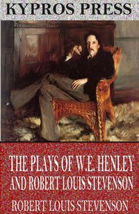 The Plays of W.E. Henley and Robert Louis Stevenson - Robert Louis Stevenson - ebook