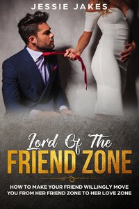 Lord Of The Friend Zone - Jessie Jakes - ebook
