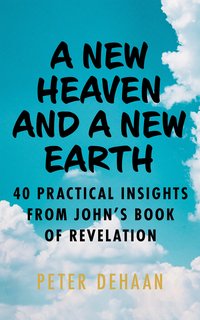 A New Heaven and a New Earth - Peter DeHaan - ebook