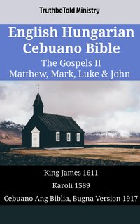 English Hungarian Cebuano Bible - The Gospels II - Matthew, Mark, Luke & John - TruthBeTold Ministry - ebook