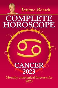Complete Horoscope Cancer 2023 - Tatiana Borsch - ebook