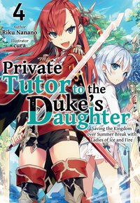 Private Tutor to the Duke’s Daughter: Volume 4 - Riku Nanano - ebook