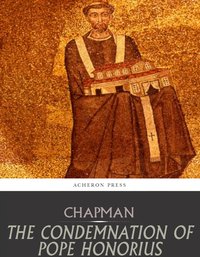 The Condemnation of Pope Honorius - Dom John Chapman - ebook