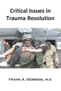 Critical Issues in Trauma Resolution - Frank A. Gerbode - ebook
