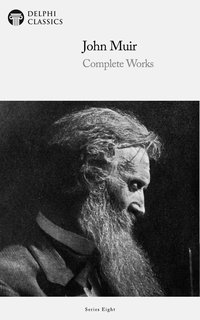 Delphi Complete Works of John Muir (Illustrated) - John Muir - ebook