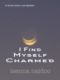 I Find Myself Charmed - Leenna Naidoo - ebook