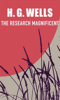The Research Magnificent - H. G. Wells - ebook