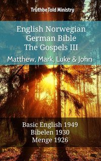English Norwegian German Bible - The Gospels III - Matthew, Mark, Luke & John - TruthBeTold Ministry - ebook