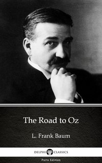 The Road to Oz by L. Frank Baum - Delphi Classics (Illustrated) - L. Frank Baum - ebook
