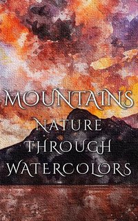 Mountains - Nature Through Watercolors - Daniyal Martina - ebook