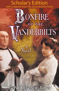 Bonfire of the Vanderbilts: Scholar's Edition - Gerald Everett Jones - ebook