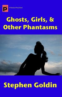 Ghosts, Girls, & Other Phantasms - Stephen Goldin - ebook