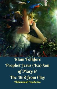 Islam Folklore Prophet Jesus (Isa) Son of Mary & The Bird from Clay - Muhammad Vandestra - ebook