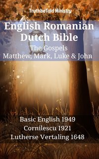 English Romanian Dutch Bible - The Gospels - Matthew, Mark, Luke & John - TruthBeTold Ministry - ebook