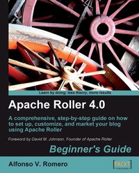 Apache Roller 4.0 - Beginner's Guide - Romero Alfonso V. - ebook