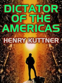 Dictator of the Americas - Henry Kuttner - ebook