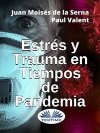 Estrés Y Trauma En Tiempos De Pandemia - Juan Moisés De La Serna - ebook
