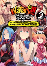 WATARU!!! The Hot-Blooded Fighting Teen & His Epic Adventures After Stopping a Truck with His Bare Hands!! Volume 2 - Simotti - ebook