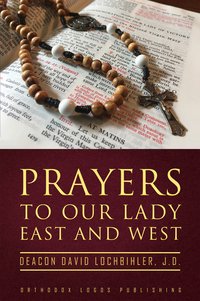 Prayers to Our Lady East and West - Deacon David Lochbihler - ebook