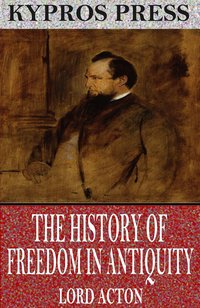 The History of Freedom in Antiquity - Lord Acton - ebook