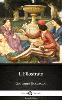 Il Filostrato by Giovanni Boccaccio - Delphi Classics (Illustrated) - Giovanni Boccaccio - ebook
