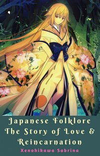 Japanese Folklore The Story of Love & Reincarnation - Xenohikawa Sabrina - ebook