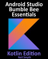 Android Studio Bumble Bee Essentials - Kotlin Edition - Neil Smyth - ebook