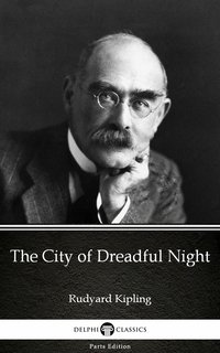The City of Dreadful Night by Rudyard Kipling - Delphi Classics (Illustrated) - Rudyard Kipling - ebook