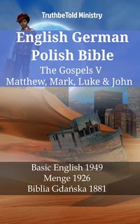 English German Polish Bible - The Gospels V - Matthew, Mark, Luke & John - TruthBeTold Ministry - ebook