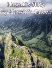 Hawaii's Story by Hawaii's Queen - Liliuokalani - ebook