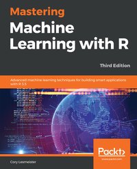 Mastering Machine Learning with R - Cory Lesmeister - ebook