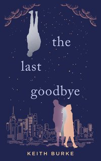 The Last Goodbye - Keith Burke - ebook