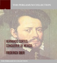 Hernando Cortes , Conqueror of Mexico - Frederick Ober - ebook