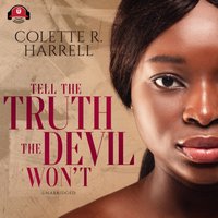 Tell the Truth The Devil Won't - Colette R. Harrell - audiobook