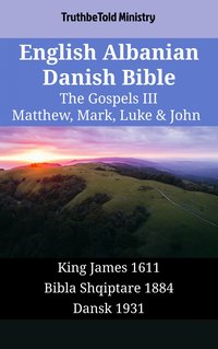 English Albanian Danish Bible - The Gospels III - Matthew, Mark, Luke & John - TruthBeTold Ministry - ebook
